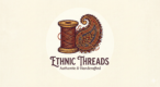 Ethnic Threads